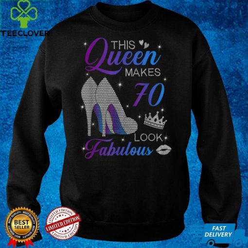 This queen makes 70 look fabulous high heels 70th birthday T Shirt