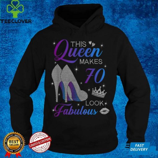 This queen makes 70 look fabulous high heels 70th birthday T Shirt