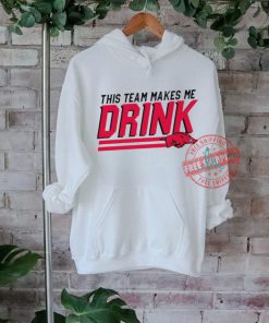 This team makes me Drink Arkansas Razorbacks shirt 1 This team makes me Drink Arkansas Razorbacks shirt