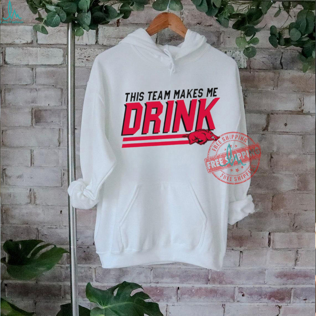 This team makes me Drink Arkansas Razorbacks shirt This team makes me Drink Arkansas Razorbacks shirt