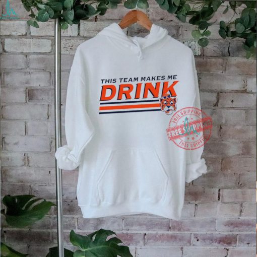 This team makes me Drink Auburn Tigers shirt