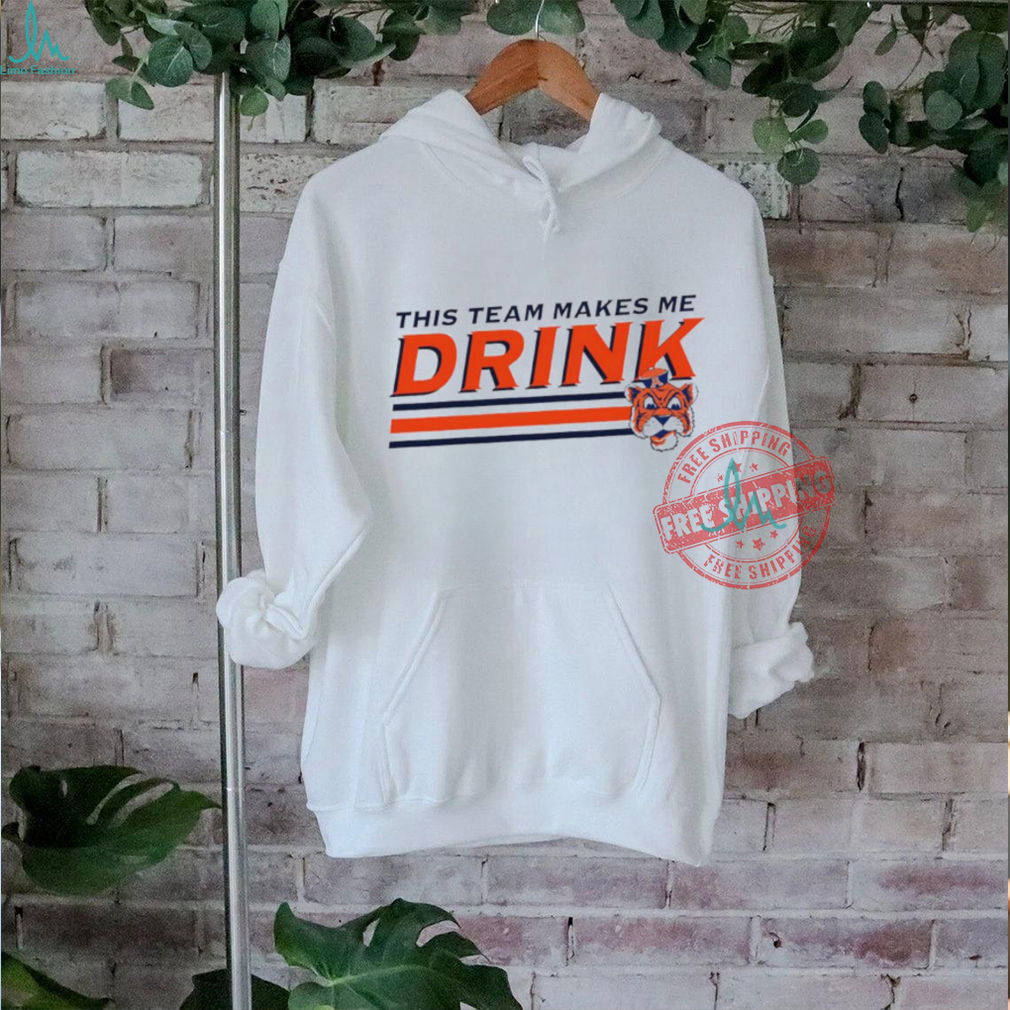 This team makes me Drink Auburn Tigers shirt This team makes me Drink Auburn Tigers shirt
