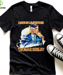 Thomas Shelby i have no limitations shirt