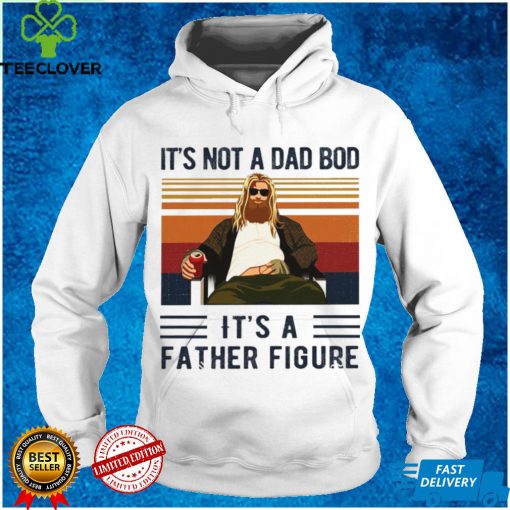 Thor It’s Not A Dad Bod It’s A Father Figure Shirt