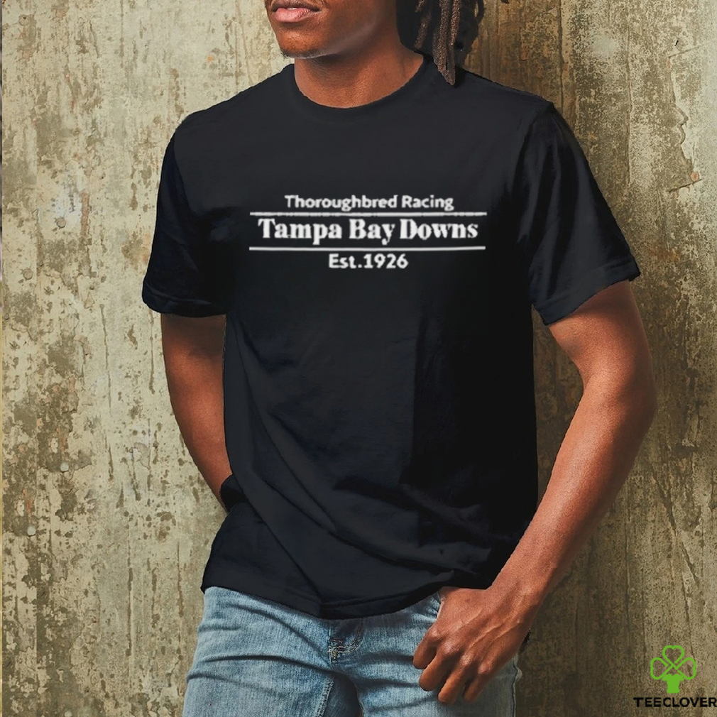 Thoroughbred Racing Tampa Bay Downs Est 1926 T Shirt Thoroughbred Racing Tampa Bay Downs Est 1926 T Shirt