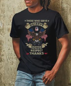 Those Who Serve Deserve Honor Respect Thanks Classic T Shirt