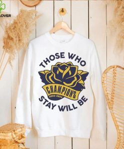 Those Who Stay Will Be Michigan Rose Bowl T Shirt