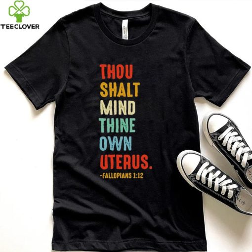 Thou shalt mind thine own uterus shirt