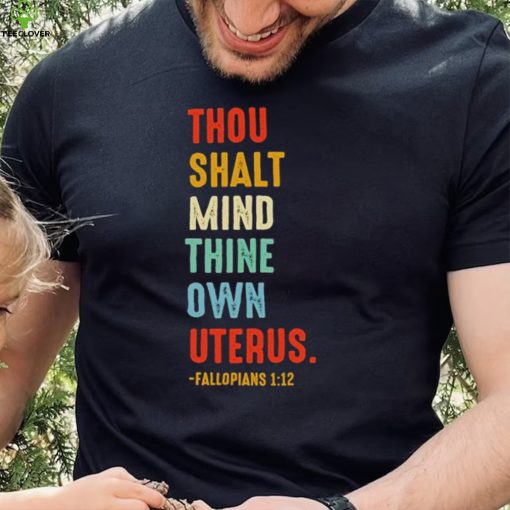 Thou shalt mind thine own uterus shirt