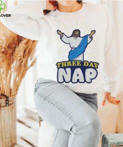 Three day nap Jesus hoodie, sweater, longsleeve, shirt v-neck, t-shirt