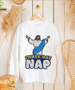 Three day nap Jesus hoodie, sweater, longsleeve, shirt v-neck, t-shirt