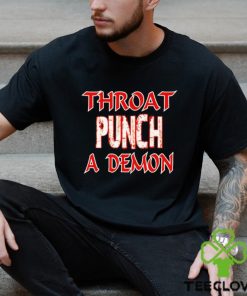 Throat Punch A Demon Shirt