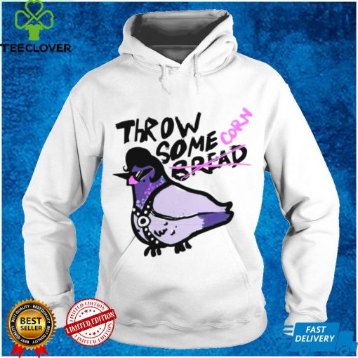 Throw some bread corn hoodie, sweater, longsleeve, shirt v-neck, t-shirt