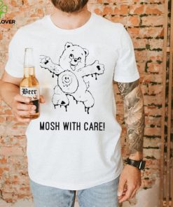 Thru It All Mosh With Care New Shirt