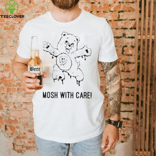 Thru It All Mosh With Care New Shirt