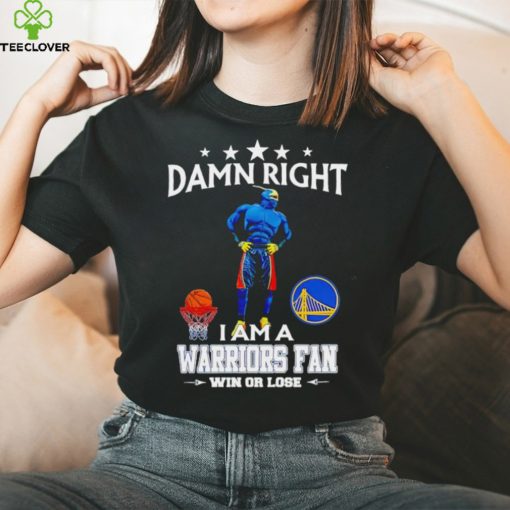 Thunder mascot damn right I am a Warriors fan win or lose hoodie, sweater, longsleeve, shirt v-neck, t-shirt