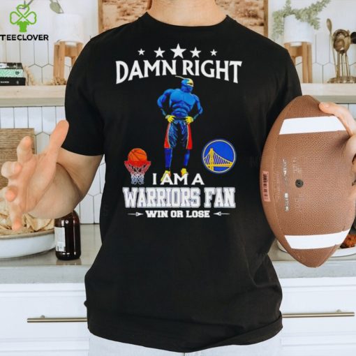 Thunder mascot damn right I am a Warriors fan win or lose hoodie, sweater, longsleeve, shirt v-neck, t-shirt