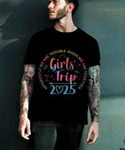 Tie Dye Girls Trip 2025 Trouble When We Are Together T Shirt