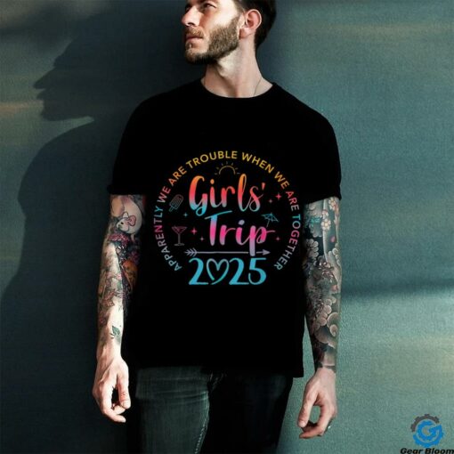 Tie Dye Girls Trip 2025 Trouble When We Are Together T Shirt