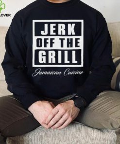 Tiffany fong jerk off the grill jamaican cuisine hoodie, sweater, longsleeve, shirt v-neck, t-shirt