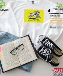 Tiger my body my choice political shirt 2 Tiger my body my choice political shirt