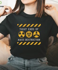 Tight Ends of Mass Destruction hoodie, sweater, longsleeve, shirt v-neck, t-shirt