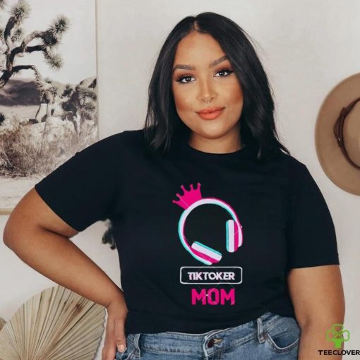 Tiktoker Mom Cute Headphone Happy Mothers Day shirt