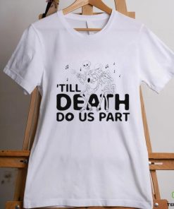 Til Death Do Us Part shirt