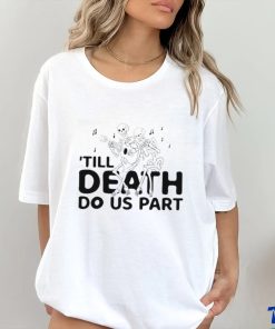 Til Death Do Us Part shirt