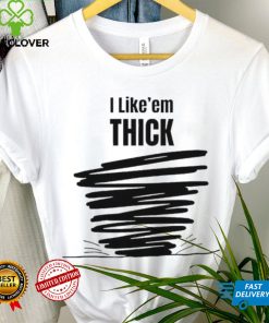 Tim Baca I Like’em Thick shirt