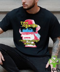 Tim Robinson I Think You Should Leave Shirt