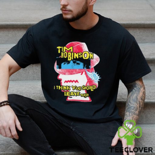 Tim Robinson I Think You Should Leave Shirt