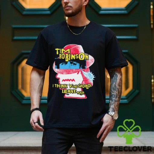 Tim Robinson I Think You Should Leave Shirt