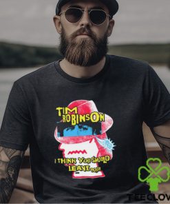 Tim Robinson I Think You Should Leave Shirt