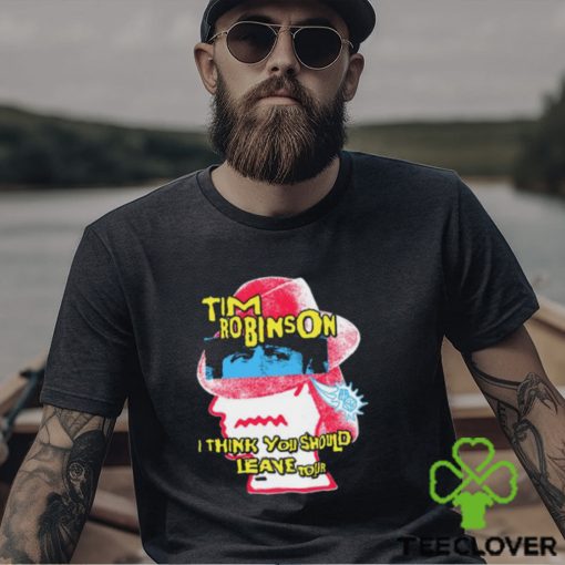 Tim Robinson I Think You Should Leave Shirt