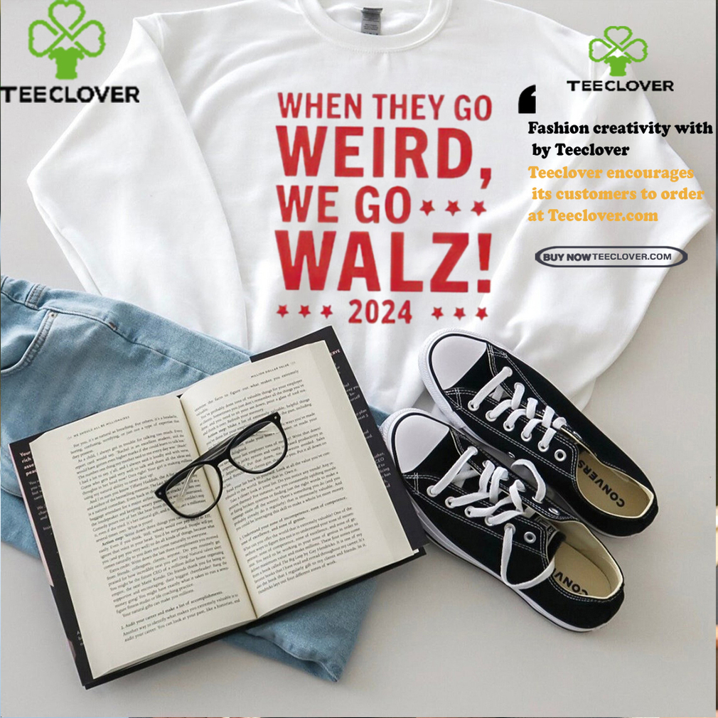 Tim Walz 2024 President When They Go Weird We Go Walz shirt Tim Walz 2024 President When They Go Weird We Go Walz shirt