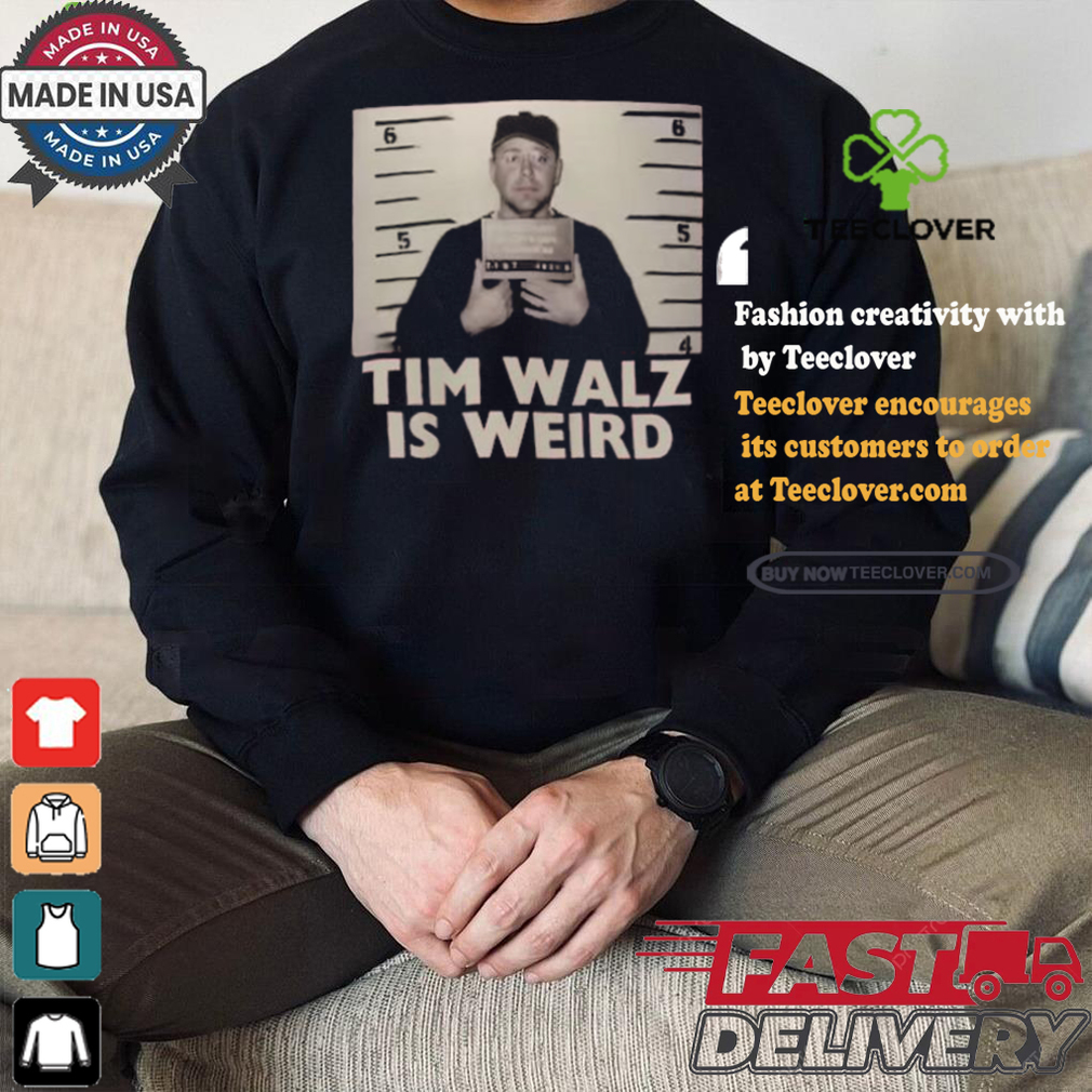 Tim Walz Is Weird Mugshot Maga Republican Conservative Anti Harris Walz T shirt Tim Walz Is Weird Mugshot Maga Republican Conservative Anti Harris Walz T shirt