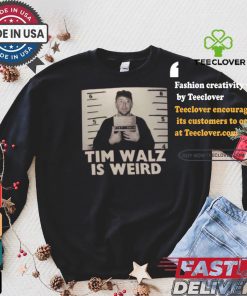 Tim Walz Is Weird Mugshot Maga Republican Conservative Anti Harris Walz T shirt