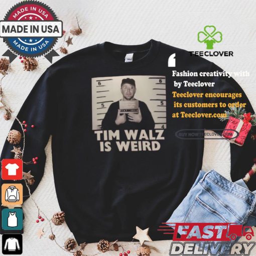 Tim Walz Is Weird Mugshot Maga Republican Conservative Anti Harris Walz T shirt