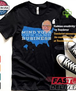 Tim Walz Mind Your Own Damn Business 2024 Shirt