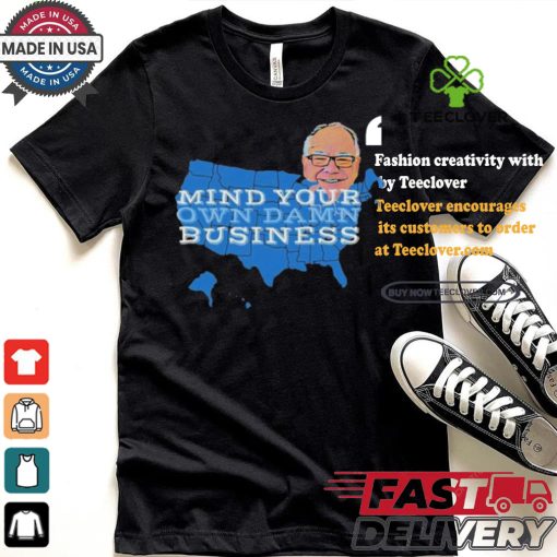 Tim Walz Mind Your Own Damn Business 2024 Shirt
