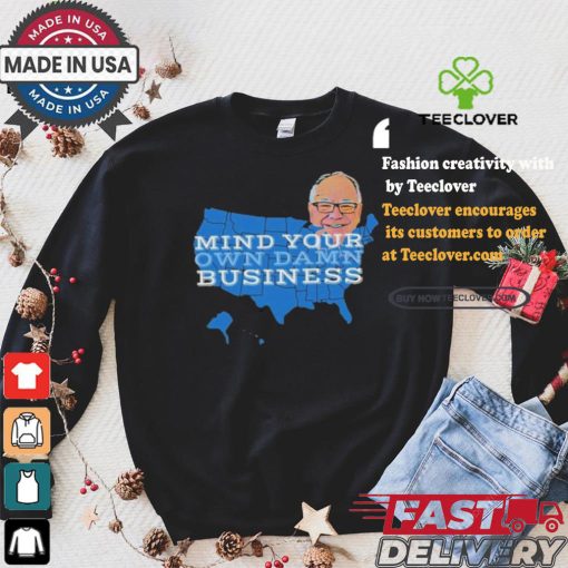 Tim Walz Mind Your Own Damn Business 2024 Shirt