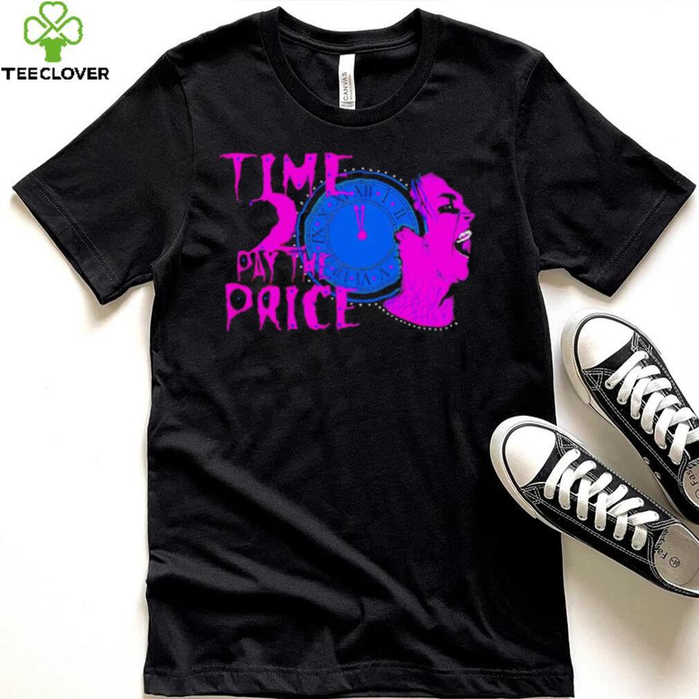 Time 2 pay the price American professional wrestler shirt Time 2 pay the price American professional wrestler shirt