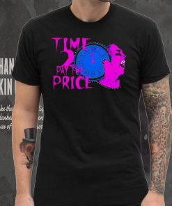 Time 2 pay the price American professional wrestler shirt 3 Time 2 pay the price American professional wrestler shirt