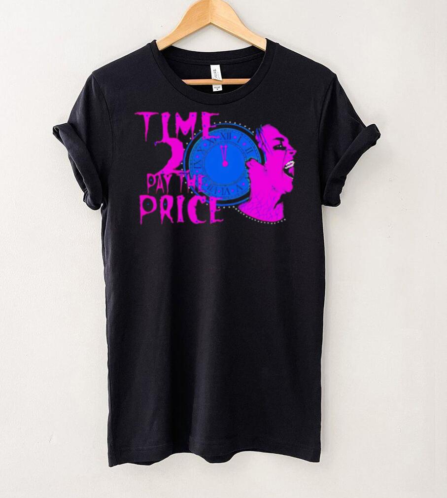 Time 2 pay the price American professional wrestler shirt Time 2 pay the price American professional wrestler shirt