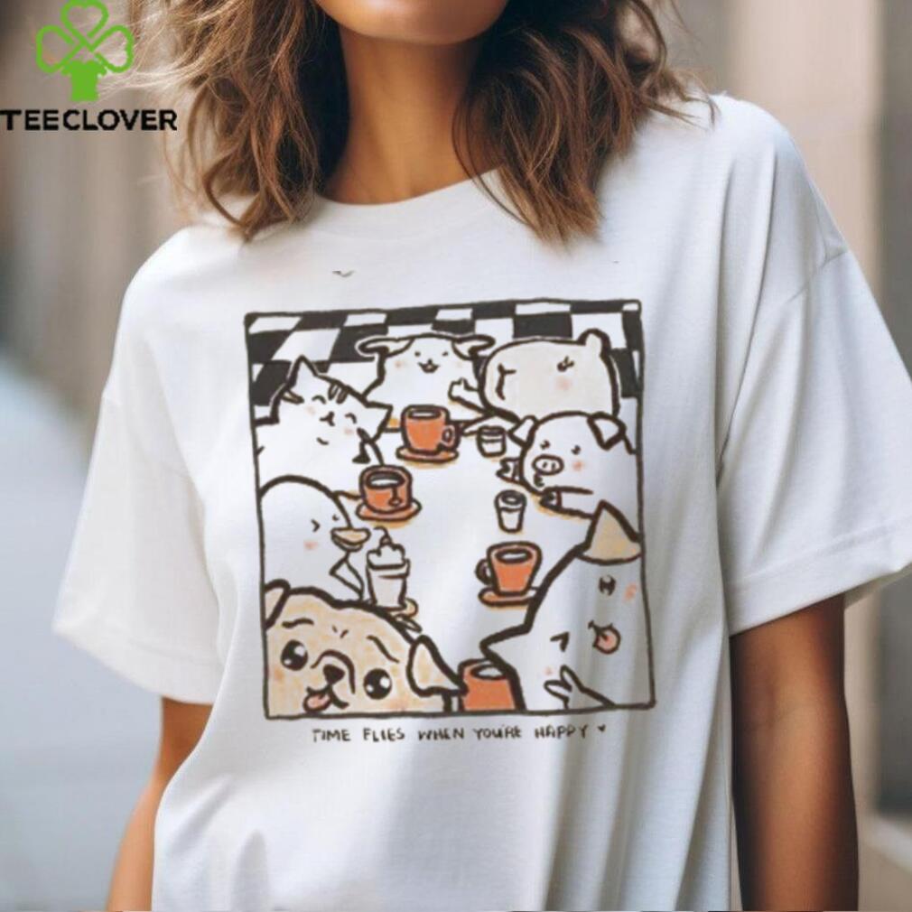 Time Flies When You're Happy shirt Time Flies When You're Happy shirt