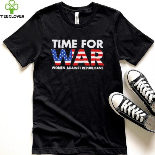 Time For War Women Against Republicans hoodie, sweater, longsleeve, shirt v-neck, t-shirt