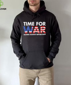 Time For War Women Against Republicans hoodie, sweater, longsleeve, shirt v-neck, t-shirt