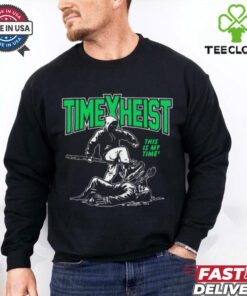 Time Heist This Is My Time hoodie, sweater, longsleeve, shirt v-neck, t-shirt