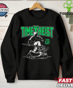 Time Heist This Is My Time hoodie, sweater, longsleeve, shirt v-neck, t-shirt